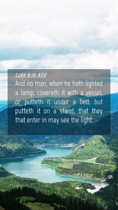 Picture 04 - Luke 8:16 ASV Mobile Phone Wallpaper - And no man, when he hath lighted a lamp, covereth - Mobile Bible Verse Wallpaper