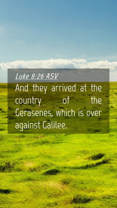 Picture 04 - Luke 8:26 ASV Mobile Phone Wallpaper - And they arrived at the country of the Gerasenes, - Mobile Bible Verse Wallpaper