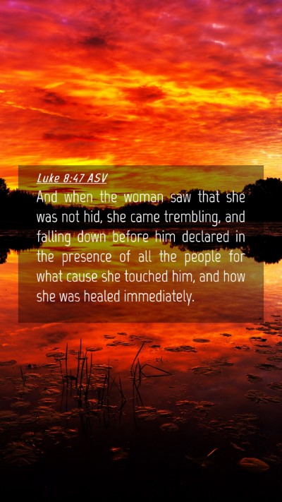 Picture 04 - Luke 8:47 ASV Mobile Phone Wallpaper - And when the woman saw that she was not hid, she - Mobile Bible Verse Wallpaper