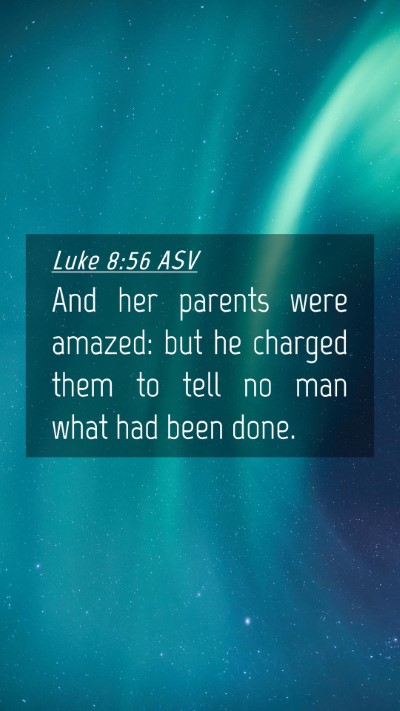 Picture 04 - Luke 8:56 ASV Mobile Phone Wallpaper - And her parents were amazed: but he charged them - Mobile Bible Verse Wallpaper