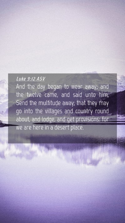 Picture 04 - Luke 9:12 ASV Mobile Phone Wallpaper - And the day began to wear away; and the twelve - Mobile Bible Verse Wallpaper