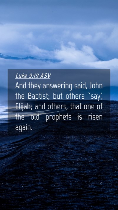 Picture 04 - Luke 9:19 ASV Mobile Phone Wallpaper - And they answering said, John the Baptist; but - Mobile Bible Verse Wallpaper