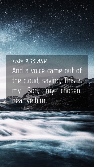 Picture 04 - Luke 9:35 ASV Mobile Phone Wallpaper - And a voice came out of the cloud, saying, This - Mobile Bible Verse Wallpaper