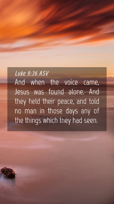 Picture 04 - Luke 9:36 ASV Mobile Phone Wallpaper - And when the voice came, Jesus was found alone. - Mobile Bible Verse Wallpaper