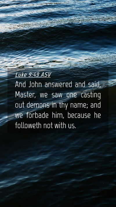 Picture 04 - Luke 9:49 ASV Mobile Phone Wallpaper - And John answered and said, Master, we saw one - Mobile Bible Verse Wallpaper