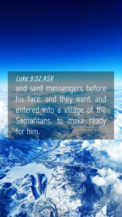 Picture 04 - Luke 9:52 ASV Mobile Phone Wallpaper - and sent messengers before his face: and they - Mobile Bible Verse Wallpaper