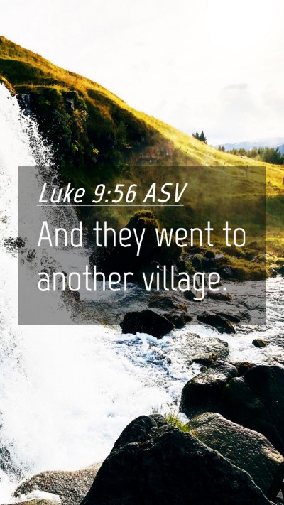 Picture 04 - Luke 9:56 ASV Mobile Phone Wallpaper - And they went to another - Mobile Bible Verse Wallpaper