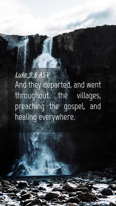 Picture 04 - Luke 9:6 ASV Mobile Phone Wallpaper - And they departed, and went throughout the - Mobile Bible Verse Wallpaper