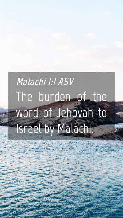 Picture 04 - Malachi 1:1 ASV Mobile Phone Wallpaper - The burden of the word of Jehovah to Israel by - Mobile Bible Verse Wallpaper