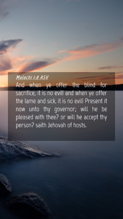 Picture 04 - Malachi 1:8 ASV Mobile Phone Wallpaper - And when ye offer the blind for sacrifice, it is - Mobile Bible Verse Wallpaper