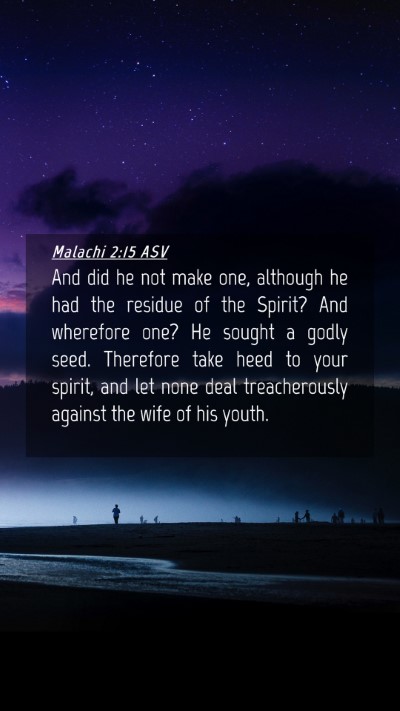 Picture 04 - Malachi 2:15 ASV Mobile Phone Wallpaper - And did he not make one, although he had the - Mobile Bible Verse Wallpaper