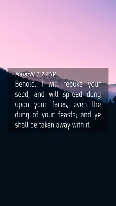Picture 04 - Malachi 2:3 ASV Mobile Phone Wallpaper - Behold, I will rebuke your seed, and will spread - Mobile Bible Verse Wallpaper