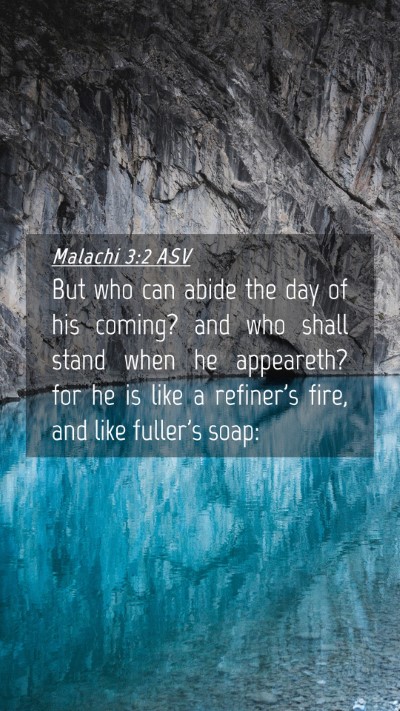 Picture 04 - Malachi 3:2 ASV Mobile Phone Wallpaper - But who can abide the day of his coming? and who - Mobile Bible Verse Wallpaper
