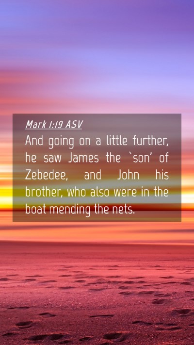 Picture 04 - Mark 1:19 ASV Mobile Phone Wallpaper - And going on a little further, he saw James the - Mobile Bible Verse Wallpaper