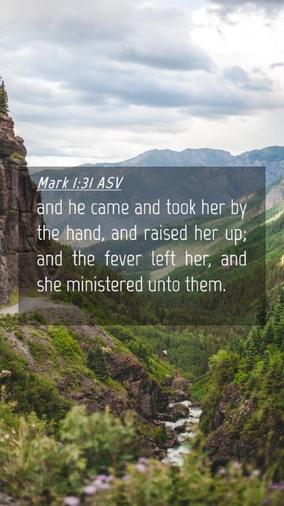 Picture 04 - Mark 1:31 ASV Mobile Phone Wallpaper - and he came and took her by the hand, and raised - Mobile Bible Verse Wallpaper
