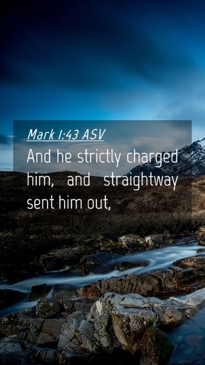 Picture 04 - Mark 1:43 ASV Mobile Phone Wallpaper - And he strictly charged him, and straightway sent - Mobile Bible Verse Wallpaper