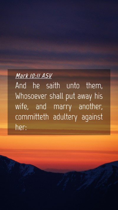 Picture 04 - Mark 10:11 ASV Mobile Phone Wallpaper - And he saith unto them, Whosoever shall put away - Mobile Bible Verse Wallpaper