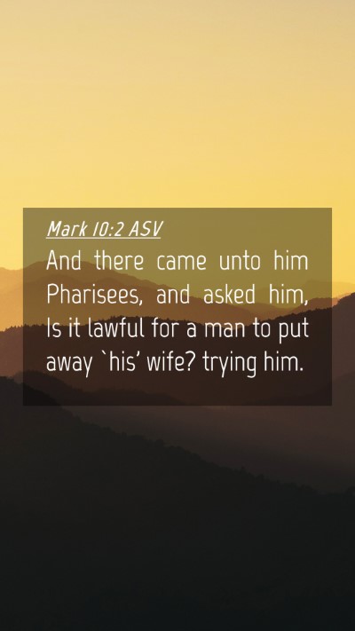 Picture 04 - Mark 10:2 ASV Mobile Phone Wallpaper - And there came unto him Pharisees, and asked him, - Mobile Bible Verse Wallpaper