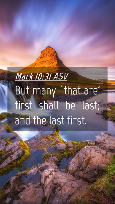 Picture 04 - Mark 10:31 ASV Mobile Phone Wallpaper - But many `that are' first shall be last; and the - Mobile Bible Verse Wallpaper