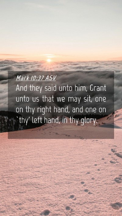 Picture 04 - Mark 10:37 ASV Mobile Phone Wallpaper - And they said unto him, Grant unto us that we may - Mobile Bible Verse Wallpaper