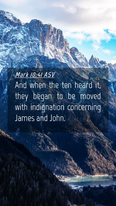 Picture 04 - Mark 10:41 ASV Mobile Phone Wallpaper - And when the ten heard it, they began to be moved - Mobile Bible Verse Wallpaper