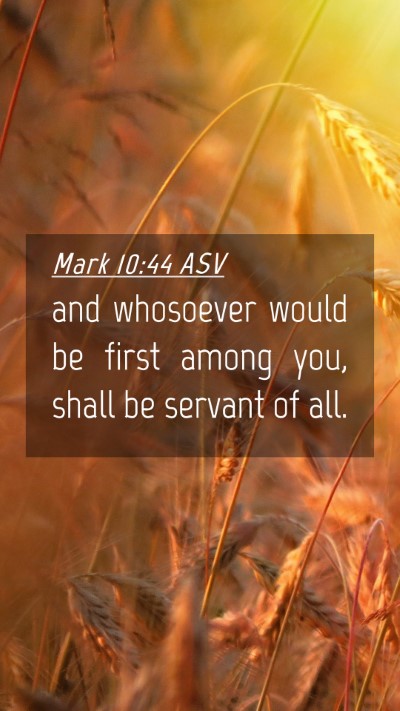 Picture 04 - Mark 10:44 ASV Mobile Phone Wallpaper - and whosoever would be first among you, shall be - Mobile Bible Verse Wallpaper