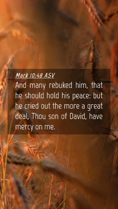 Picture 04 - Mark 10:48 ASV Mobile Phone Wallpaper - And many rebuked him, that he should hold his - Mobile Bible Verse Wallpaper