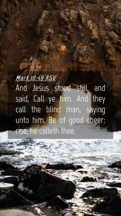 Picture 04 - Mark 10:49 ASV Mobile Phone Wallpaper - And Jesus stood still, and said, Call ye him. And - Mobile Bible Verse Wallpaper