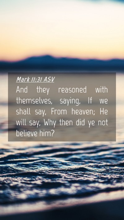 Picture 04 - Mark 11:31 ASV Mobile Phone Wallpaper - And they reasoned with themselves, saying, If we - Mobile Bible Verse Wallpaper