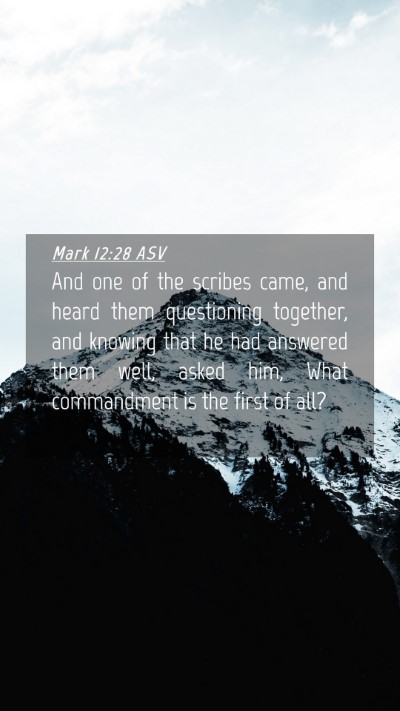 Picture 04 - Mark 12:28 ASV Mobile Phone Wallpaper - And one of the scribes came, and heard them - Mobile Bible Verse Wallpaper