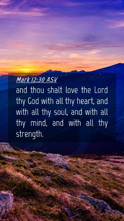 Picture 04 - Mark 12:30 ASV Mobile Phone Wallpaper - and thou shalt love the Lord thy God with all thy - Mobile Bible Verse Wallpaper