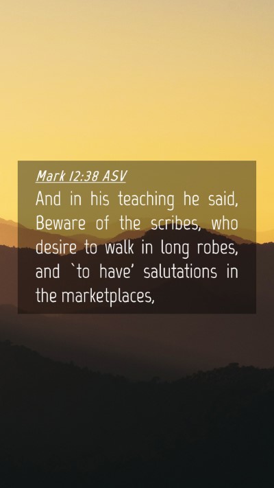 Picture 04 - Mark 12:38 ASV Mobile Phone Wallpaper - And in his teaching he said, Beware of the - Mobile Bible Verse Wallpaper