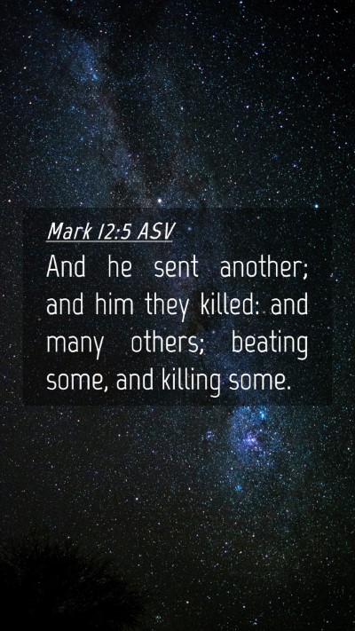 Picture 04 - Mark 12:5 ASV Mobile Phone Wallpaper - And he sent another; and him they killed: and - Mobile Bible Verse Wallpaper