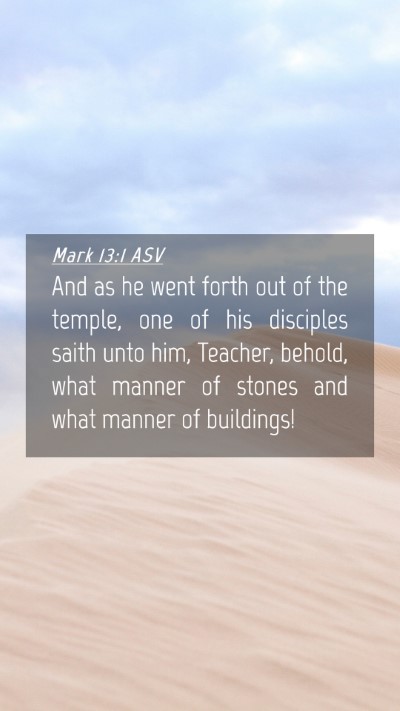 Picture 04 - Mark 13:1 ASV Mobile Phone Wallpaper - And as he went forth out of the temple, one of - Mobile Bible Verse Wallpaper