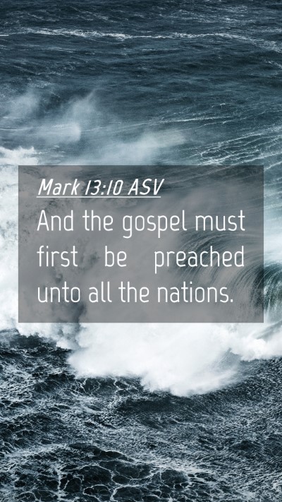 Picture 04 - Mark 13:10 ASV Mobile Phone Wallpaper - And the gospel must first be preached unto all - Mobile Bible Verse Wallpaper