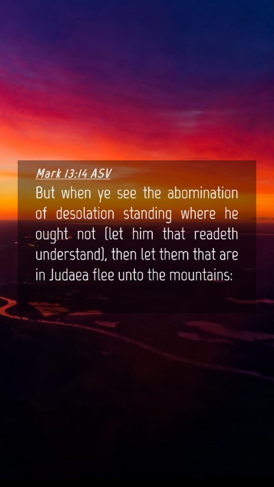 Picture 04 - Mark 13:14 ASV Mobile Phone Wallpaper - But when ye see the abomination of desolation - Mobile Bible Verse Wallpaper