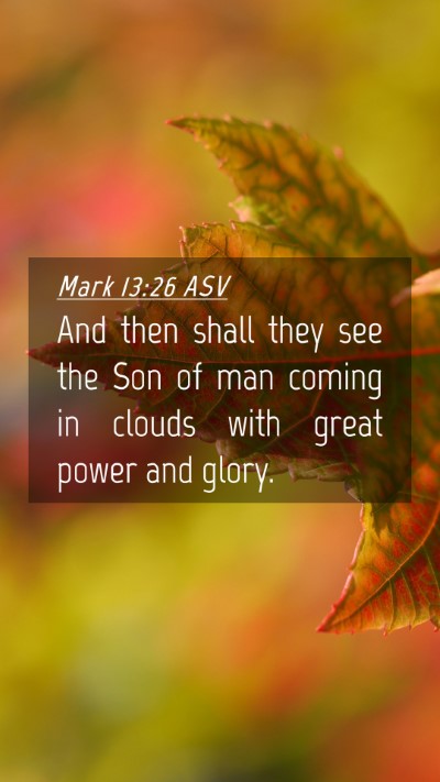 Picture 04 - Mark 13:26 ASV Mobile Phone Wallpaper - And then shall they see the Son of man coming in - Mobile Bible Verse Wallpaper