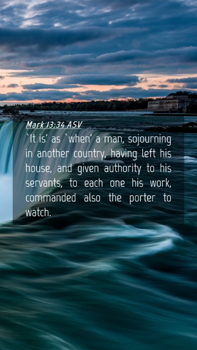 Picture 04 - Mark 13:34 ASV Mobile Phone Wallpaper - `It is' as `when' a man, sojourning in another - Mobile Bible Verse Wallpaper