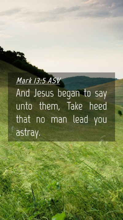 Picture 04 - Mark 13:5 ASV Mobile Phone Wallpaper - And Jesus began to say unto them, Take heed that - Mobile Bible Verse Wallpaper
