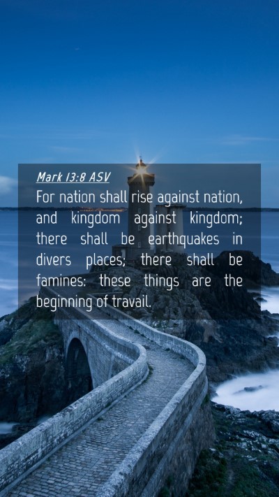 Picture 04 - Mark 13:8 ASV Mobile Phone Wallpaper - For nation shall rise against nation, and kingdom - Mobile Bible Verse Wallpaper