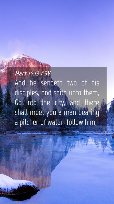 Picture 04 - Mark 14:13 ASV Mobile Phone Wallpaper - And he sendeth two of his disciples, and saith - Mobile Bible Verse Wallpaper