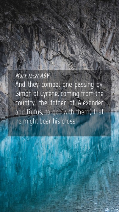 Picture 04 - Mark 15:21 ASV Mobile Phone Wallpaper - And they compel one passing by, Simon of Cyrene, - Mobile Bible Verse Wallpaper