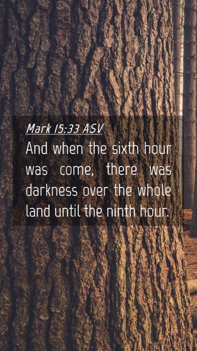 Picture 04 - Mark 15:33 ASV Mobile Phone Wallpaper - And when the sixth hour was come, there was - Mobile Bible Verse Wallpaper