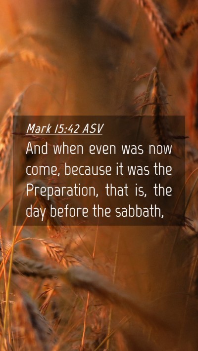 Picture 04 - Mark 15:42 ASV Mobile Phone Wallpaper - And when even was now come, because it was the - Mobile Bible Verse Wallpaper