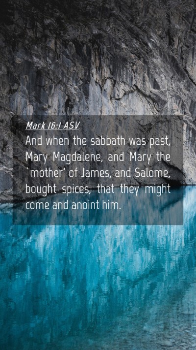 Picture 04 - Mark 16:1 ASV Mobile Phone Wallpaper - And when the sabbath was past, Mary Magdalene, - Mobile Bible Verse Wallpaper