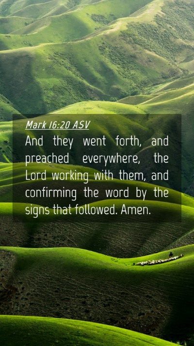Picture 04 - Mark 16:20 ASV Mobile Phone Wallpaper - And they went forth, and preached everywhere, the - Mobile Bible Verse Wallpaper