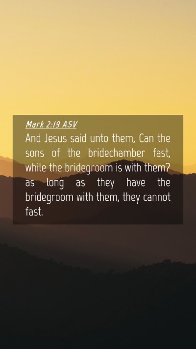 Picture 04 - Mark 2:19 ASV Mobile Phone Wallpaper - And Jesus said unto them, Can the sons of the - Mobile Bible Verse Wallpaper