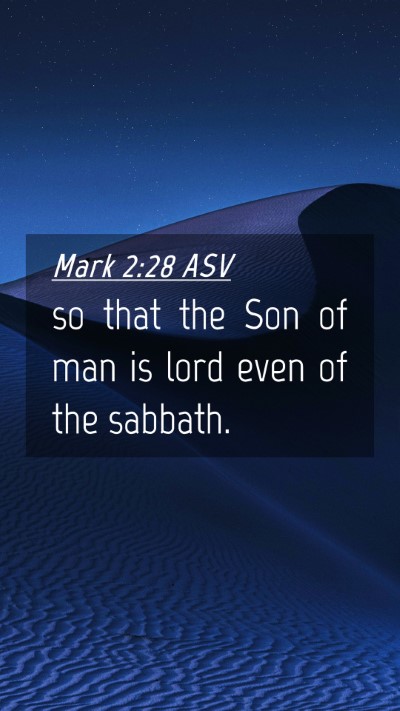 Picture 04 - Mark 2:28 ASV Mobile Phone Wallpaper - so that the Son of man is lord even of the - Mobile Bible Verse Wallpaper