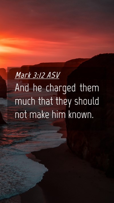 Picture 04 - Mark 3:12 ASV Mobile Phone Wallpaper - And he charged them much that they should not - Mobile Bible Verse Wallpaper
