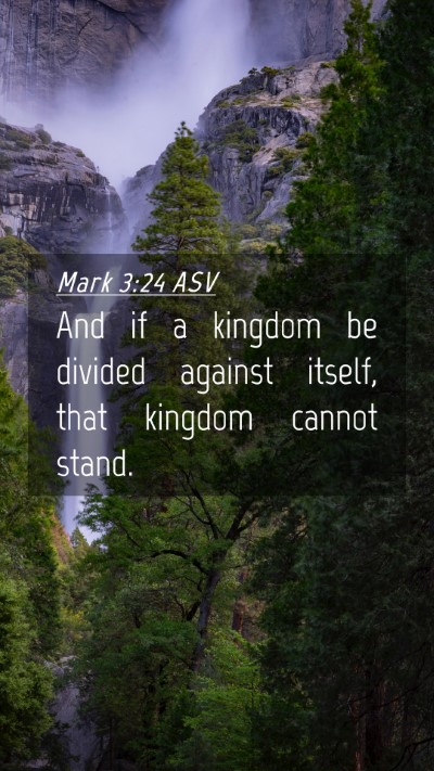 Picture 04 - Mark 3:24 ASV Mobile Phone Wallpaper - And if a kingdom be divided against itself, that - Mobile Bible Verse Wallpaper